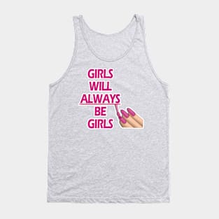 Girls will always Be Girls Tank Top